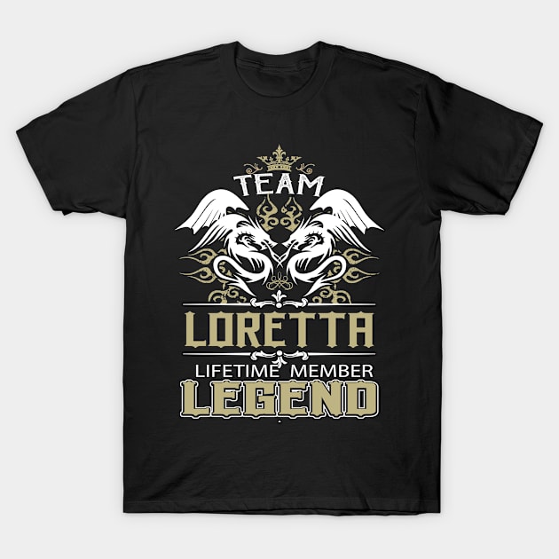 Loretta Name T Shirt -  Team Loretta Lifetime Member Legend Name Gift Item Tee T-Shirt by yalytkinyq